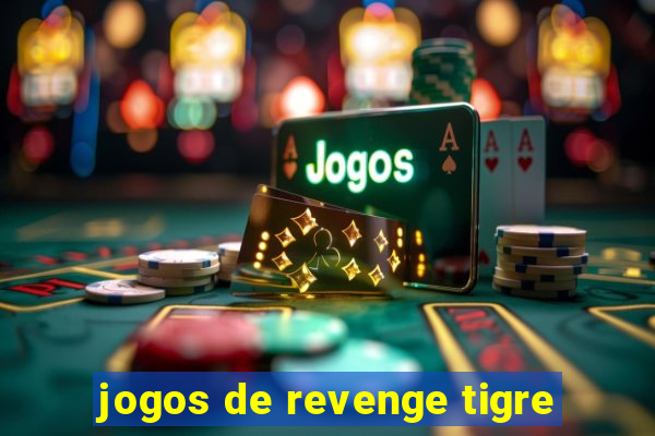 jogos de revenge tigre